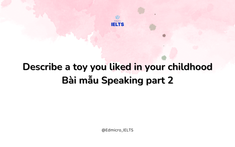 Bài mẫu IELTS Speaking Part 2