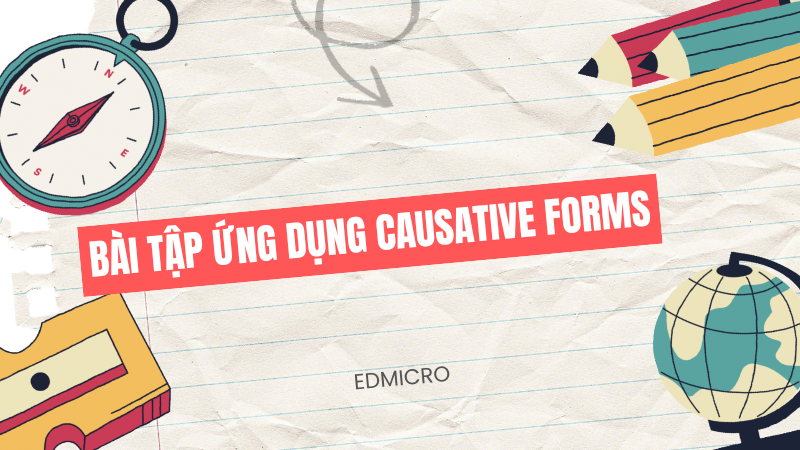 Bài tập ứng dụng causative forms