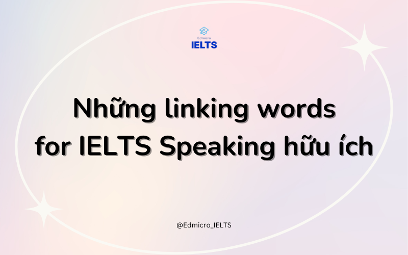 Những linking words for IELTS Speaking hữu ích