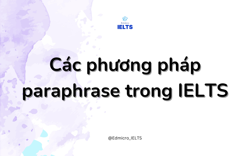 Các phương pháp Paraphrase trong IELTS