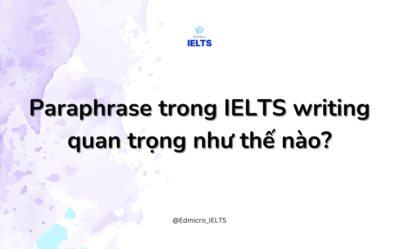 Tầm quan trọng của Paraphrase trong IELTS Writing