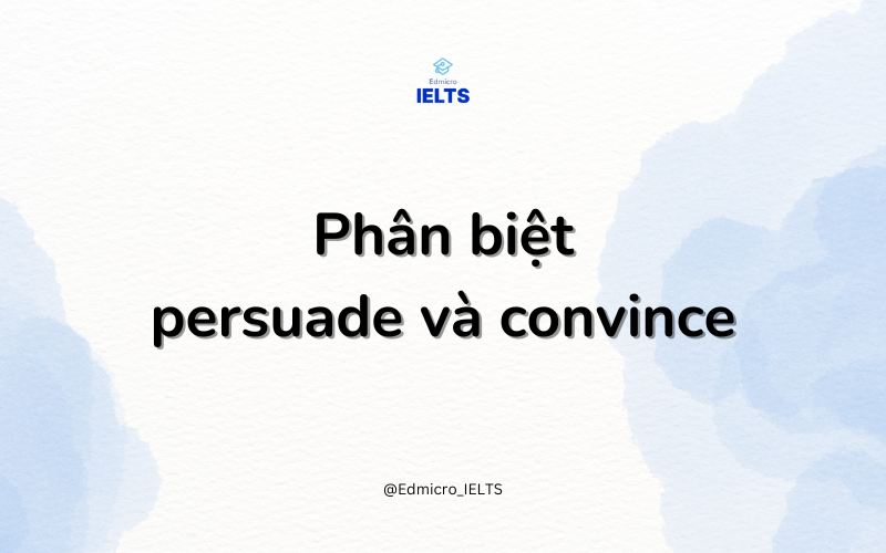 Phân biệt persuade và convince