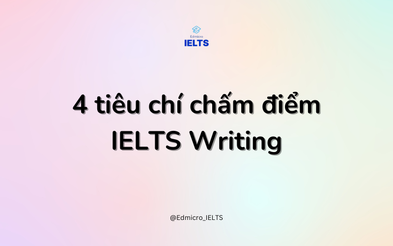 4 tiêu chí chấm IELTS Writing