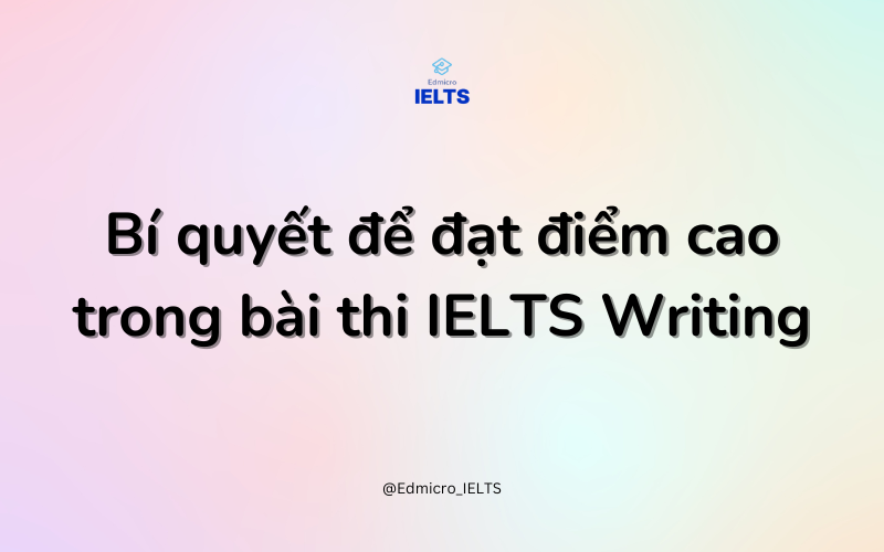 Bí quyết đạt điểm cao trong bài IELTS Writing