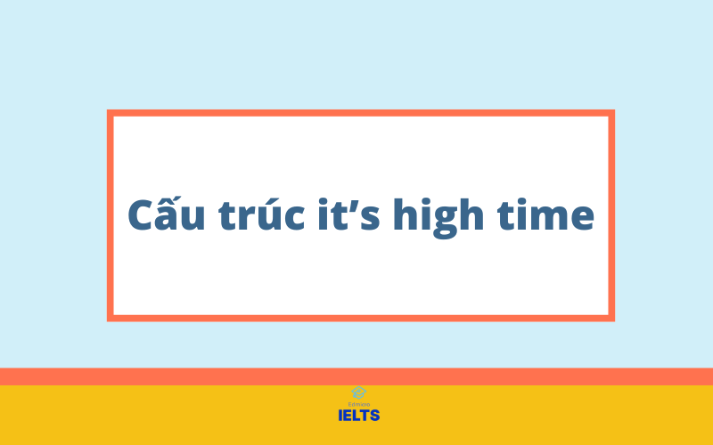 Cấu trúc it's high time