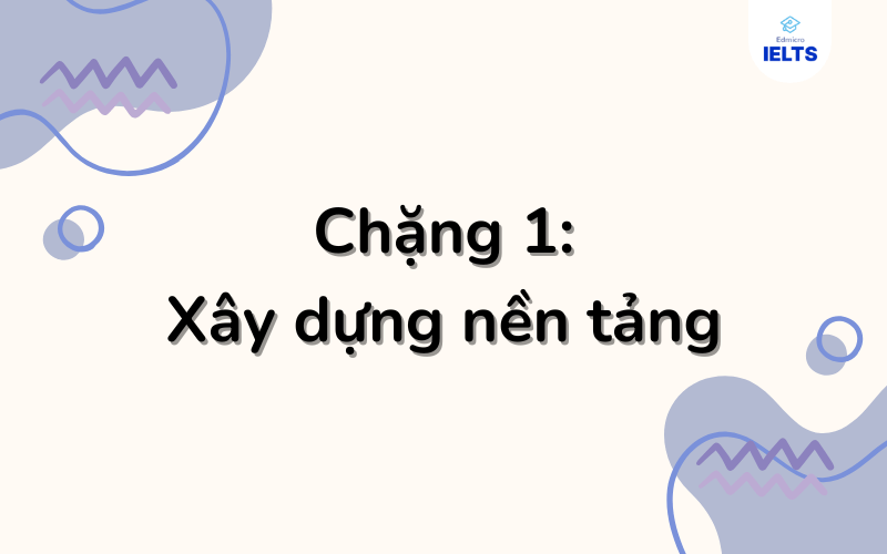 Chặng 1: Xây dựng nền tảng