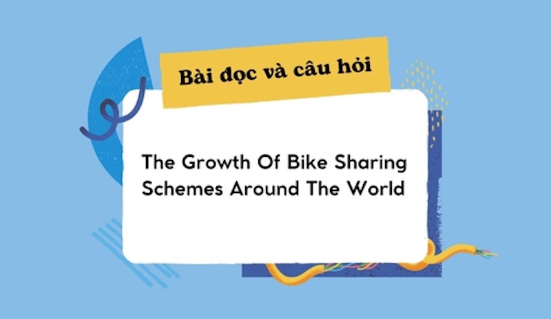 Bài đọc và câu hỏi The growth of bike sharing schemes around the world