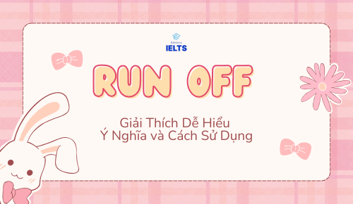 Run Off | Giải Thích Dễ Hiểu Ý Nghĩa và Cách Sử Dụng