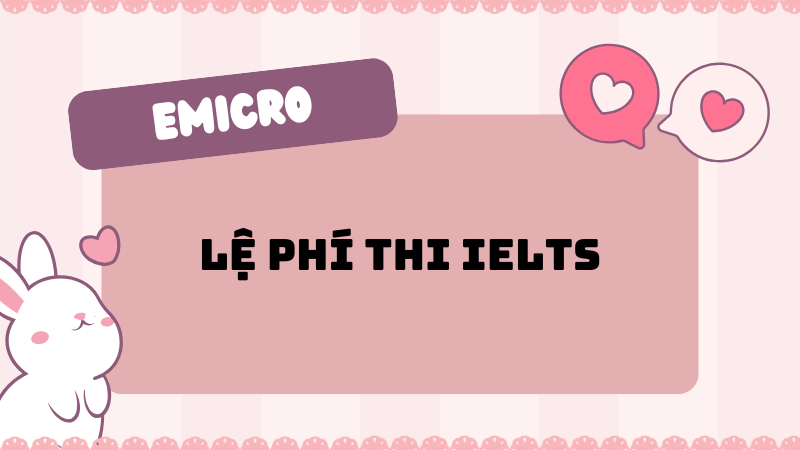 Lệ phí thi IELTS 2026 mới nhất